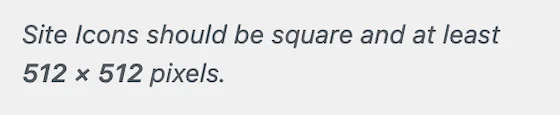 Site Icons should be square and at least 512 x 512 pixels.