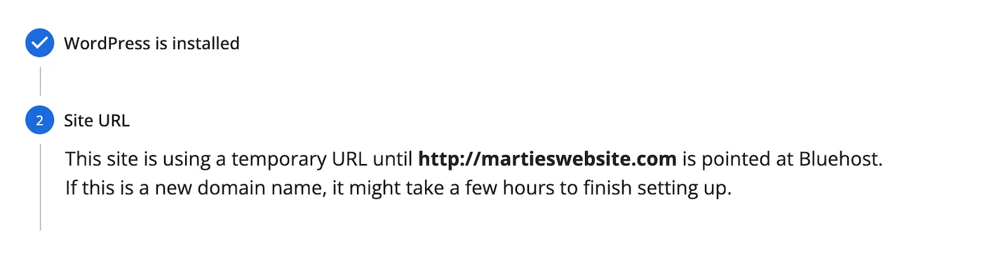 1. WordPress is installed. 2. This site is using a temporary URL until http://yourdomain.com is pointed at Bluehost. If this is a new domain name, it might take a few hours to finish setting up.