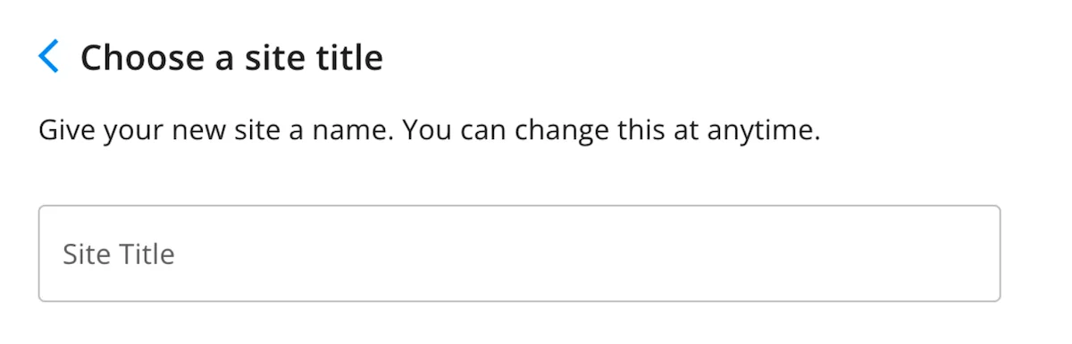 Choose a site title – Give your site a new name. You can change this at anytime.